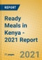 Ready Meals in Kenya - 2021 Report - Product Thumbnail Image
