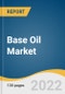 Base Oil Market Size, Share & Trends Analysis Report by Product (Group I, Group II, Group III, Group IV, Group V), by Application (Automotive Oils, Process Oils, Industrial Oils), by Region, and Segment Forecasts, 2022-2030 - Product Thumbnail Image