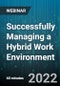 Successfully Managing a Hybrid Work Environment - Webinar - Product Image