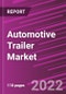 Automotive Trailer Market Share, Size, Trends, Industry Analysis Report, By Vehicle Type; By Trailer Type; By Axle Type; By Region; Segment Forecast, 2022 - 2030 - Product Image