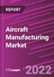 Aircraft Manufacturing Market Share, Size, Trends, Industry Analysis Report, By Product; By Application; By Region; Segment Forecast, 2022 - 2030 - Product Image