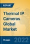 Thermal IP Cameras Global Market Insights 2022, Analysis and Forecast to 2027, by Manufacturers, Regions, Technology, Application, Product Type - Product Image