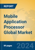 Mobile Application Processor Global Market Insights 2024, Analysis and Forecast to 2029, by Manufacturers, Regions, Technology- Product Image