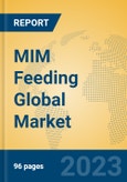 MIM Feeding Global Market Insights 2023, Analysis and Forecast to 2028, by Manufacturers, Regions, Technology, Application, Product Type- Product Image