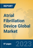 Atrial Fibrillation Device Global Market Insights 2023, Analysis and Forecast to 2028, by Manufacturers, Regions, Technology, Application, Product Type- Product Image