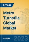 Metro Turnstile Global Market Insights 2023, Analysis and Forecast to 2028, by Manufacturers, Regions, Technology, Application, Product Type- Product Image