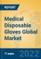 Medical Disposable Gloves Global Market Insights 2022, Analysis and Forecast to 2027, by Manufacturers, Regions, Technology, Application, Product Type - Product Image