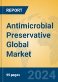 Antimicrobial Preservative Global Market Insights 2023, Analysis and Forecast to 2028, by Manufacturers, Regions, Technology, Application, Product Type- Product Image