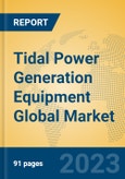 Tidal Power Generation Equipment Global Market Insights 2023, Analysis and Forecast to 2028, by Manufacturers, Regions, Technology, Application, Product Type- Product Image