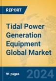 Tidal Power Generation Equipment Global Market Insights 2023, Analysis and Forecast to 2028, by Manufacturers, Regions, Technology, Application, Product Type- Product Image