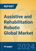 Assistive and Rehabilitation Robotic Global Market Insights 2024, Analysis and Forecast to 2029, by Manufacturers, Regions, Technology, Application- Product Image
