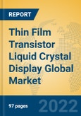 Thin Film Transistor Liquid Crystal Display Global Market Insights 2022, Analysis and Forecast to 2027, by Manufacturers, Regions, Technology, Application, Product Type- Product Image