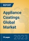 Appliance Coatings Global Market Insights 2023, Analysis and Forecast to 2028, by Manufacturers, Regions, Technology, Application, Product Type - Product Image
