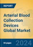 Arterial Blood Collection Devices Global Market Insights 2024, Analysis and Forecast to 2029, by Manufacturers, Regions, Technology, Application- Product Image