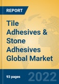Tile Adhesives & Stone Adhesives Global Market Insights 2022, Analysis and Forecast to 2027, by Manufacturers, Regions, Technology, Application, Product Type- Product Image