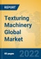 Texturing Machinery Global Market Insights 2022, Analysis and Forecast to 2027, by Manufacturers, Regions, Technology, Application, Product Type - Product Thumbnail Image