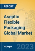 Aseptic Flexible Packaging Global Market Insights 2023, Analysis and Forecast to 2028, by Manufacturers, Regions, Technology, Application, Product Type- Product Image