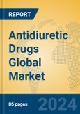Antidiuretic Drugs Global Market Insights 2024, Analysis and Forecast to 2029, by Manufacturers, Regions, Technology, Application, and Product Type- Product Image