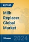 Milk Replacer Global Market Insights 2022, Analysis and Forecast to 2027, by Manufacturers, Regions, Technology, Product Type - Product Image