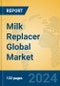 Milk Replacer Global Market Insights 2024, Analysis and Forecast to 2029, by Manufacturers, Regions, Technology, and Product Type - Product Image