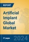 Artificial Implant Global Market Insights 2023, Analysis and Forecast to 2028, by Manufacturers, Regions, Technology, Product Type - Product Thumbnail Image