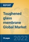 Toughened glass membrane Global Market Insights 2022, Analysis and Forecast to 2027, by Manufacturers, Regions, Technology, Application, Product Type - Product Image