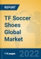 TF Soccer Shoes Global Market Insights 2022, Analysis and Forecast to 2027, by Manufacturers, Regions, Technology, Application, Product Type - Product Thumbnail Image