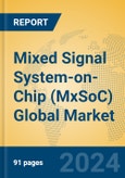 Mixed Signal System-on-Chip (MxSoC) Global Market Insights 2023, Analysis and Forecast to 2028, by Manufacturers, Regions, Technology, Application, Product Type- Product Image