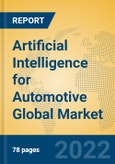 Artificial Intelligence for Automotive Global Market Insights 2022, Analysis and Forecast to 2027, by Manufacturers, Regions, Technology, Application, Product Type- Product Image