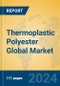 Thermoplastic Polyester Global Market Insights 2023, Analysis and Forecast to 2028, by Manufacturers, Regions, Technology, Application, Product Type - Product Thumbnail Image