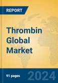 Thrombin Global Market Insights 2023, Analysis and Forecast to 2028, by Manufacturers, Regions, Technology, Application, Product Type- Product Image