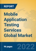 Mobile Application Testing Services Global Market Insights 2022, Analysis and Forecast to 2027, by Market Participants, Regions, Technology, Application, Product Type- Product Image