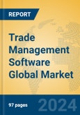 Trade Management Software Global Market Insights 2024, Analysis and Forecast to 2029, by Market Participants, Regions, Technology, Application, Product Type- Product Image