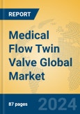 Medical Flow Twin Valve Global Market Insights 2024, Analysis and Forecast to 2029, by Manufacturers, Regions, Technology, Application, Product Type- Product Image