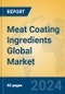 Meat Coating Ingredients Global Market Insights 2024, Analysis and Forecast to 2029, by Manufacturers, Regions, Technology, Application - Product Image