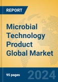 Microbial Technology Product Global Market Insights 2024, Analysis and Forecast to 2029, by Market Participants, Regions, Technology, Application- Product Image