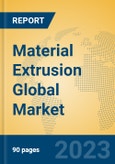 Material Extrusion Global Market Insights 2023, Analysis and Forecast to 2028, by Manufacturers, Regions, Technology, Product Type- Product Image