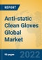 Anti-static Clean Gloves Global Market Insights 2022, Analysis and Forecast to 2027, by Manufacturers, Regions, Technology, Application, Product Type - Product Thumbnail Image