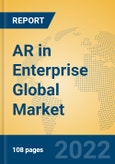 AR in Enterprise Global Market Insights 2022, Analysis and Forecast to 2027, by Manufacturers, Regions, Technology, Application- Product Image