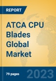 ATCA CPU Blades Global Market Insights 2023, Analysis and Forecast to 2028, by Manufacturers, Regions, Technology, Product Type- Product Image