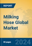 Milking Hose Global Market Insights 2023, Analysis and Forecast to 2028, by Manufacturers, Regions, Technology, Application, Product Type- Product Image