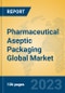 Pharmaceutical Aseptic Packaging Global Market Insights 2022, Analysis and Forecast to 2027, by Manufacturers, Regions, Technology, Application, Product Type - Product Image