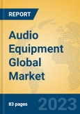 Audio Equipment Global Market Insights 2023, Analysis and Forecast to 2028, by Manufacturers, Regions, Technology, Application, Product Type- Product Image