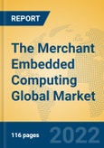 The Merchant Embedded Computing Global Market Insights 2022, Analysis and Forecast to 2027, by Manufacturers, Regions, Technology, Product Type- Product Image