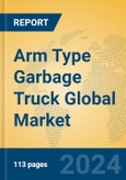 Arm Type Garbage Truck Global Market Insights 2024, Analysis and Forecast to 2029, by Manufacturers, Regions, Technology, Application, Product Type- Product Image