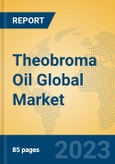 Theobroma Oil Global Market Insights 2023, Analysis and Forecast to 2028, by Manufacturers, Regions, Technology, Application, Product Type- Product Image