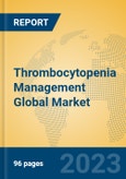 Thrombocytopenia Management Global Market Insights 2023, Analysis and Forecast to 2028, by Manufacturers, Regions, Technology, Application, Product Type- Product Image
