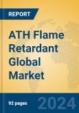 ATH Flame Retardant Global Market Insights 2024, Analysis and Forecast to 2029, by Manufacturers, Regions, Technology, Product Type- Product Image