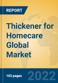 Thickener for Homecare Global Market Insights 2022, Analysis and Forecast to 2027, by Manufacturers, Regions, Technology, Application, Product Type- Product Image