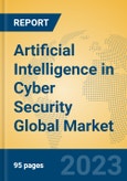 Artificial Intelligence in Cyber Security Global Market Insights 2023, Analysis and Forecast to 2028, by Market Participants, Regions, Technology, Application, Product Type- Product Image